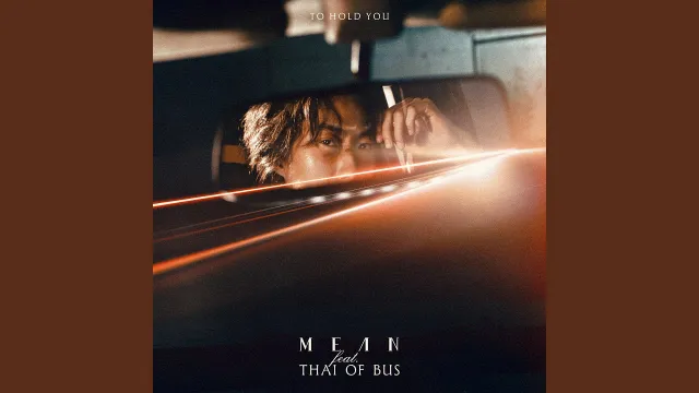 คอร์ดเพลง ถ้าเขาดูแลเธอไม่ดี (To Hold You) - MEAN ft.THAI OF BUS